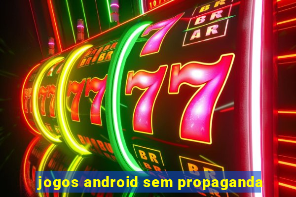 jogos android sem propaganda